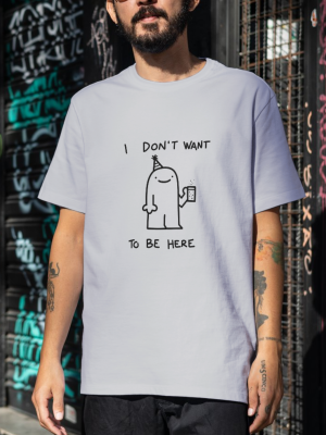 t-shirt  I don't want to be here